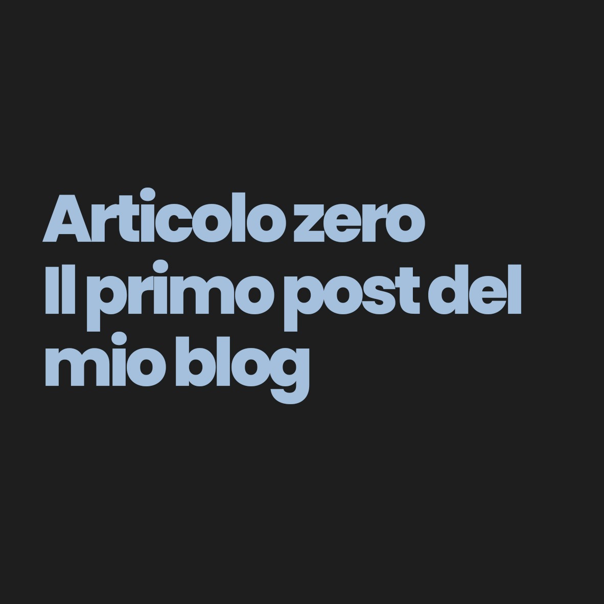 Articolo zero - Il primo post del mio blog