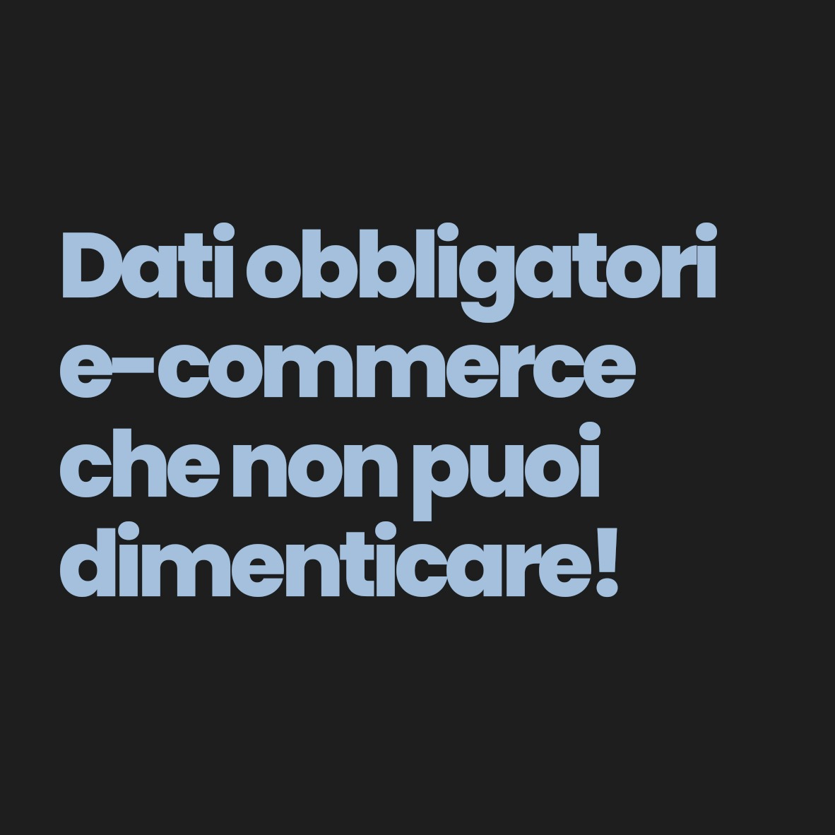 Dati obbligatori e-commerce che non puoi dimenticare!