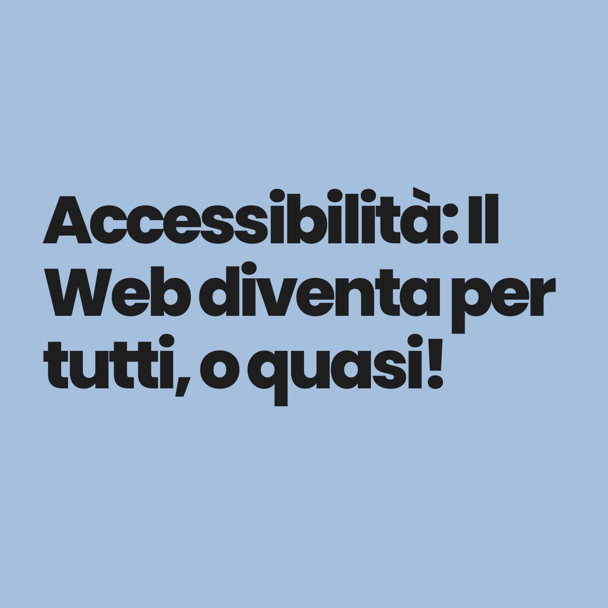 Accessibilità- il Web diventa per tutti, o quasi!